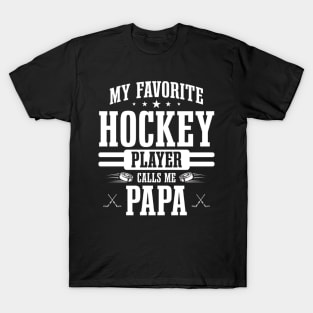 My Favorite Hockey Player Calls Me Papa Funny Fathers Day T-Shirt